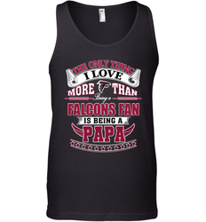 NFL The Only Thing I Love More Than Being A Atlanta Falcons Fan Is Being A Papa Football Men's Tank Top