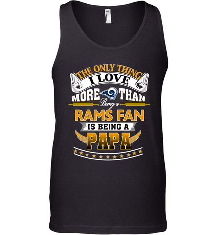 NFL The Only Thing I Love More Than Being A Los Angeles Rams Fan Is Being A Papa Football Men's Tank Top Men's Tank Top / Black / XS Men's Tank Top - belovedtshirt
