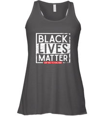 Say Black Lives Matter and No To Racism Human Rights Slogan Women's Racerback Tank Women's Racerback Tank - belovedtshirt