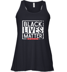 Say Black Lives Matter and No To Racism Human Rights Slogan Women's Racerback Tank Women's Racerback Tank - belovedtshirt