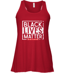 Say Black Lives Matter and No To Racism Human Rights Slogan Women's Racerback Tank Women's Racerback Tank - belovedtshirt
