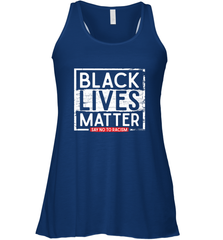 Say Black Lives Matter and No To Racism Human Rights Slogan Women's Racerback Tank Women's Racerback Tank - belovedtshirt