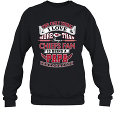 NFL The Only Thing I Love More Than Being A Kansas City Chiefs Fan Is Being A Papa Football Crewneck Sweatshirt