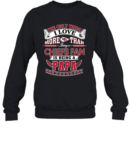 NFL The Only Thing I Love More Than Being A Kansas City Chiefs Fan Is Being A Papa Football Crewneck Sweatshirt Crewneck Sweatshirt / Black / S Crewneck Sweatshirt - belovedtshirt