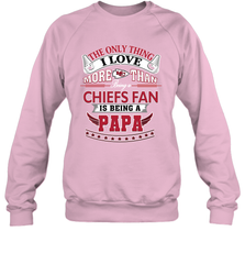 NFL The Only Thing I Love More Than Being A Kansas City Chiefs Fan Is Being A Papa Football Crewneck Sweatshirt Crewneck Sweatshirt - belovedtshirt
