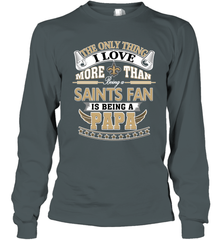 NFL The Only Thing I Love More Than Being A New Orleans Saints Fan Is Being A Papa Football Long Sleeve T-Shirt Long Sleeve T-Shirt - belovedtshirt