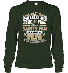 NFL The Only Thing I Love More Than Being A New Orleans Saints Fan Is Being A Papa Football Long Sleeve T-Shirt Long Sleeve T-Shirt - belovedtshirt