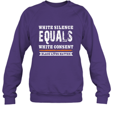 White Silence Equals White Consent Black Lives Matter Crewneck Sweatshirt Crewneck Sweatshirt - belovedtshirt