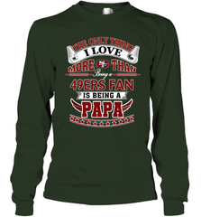 NFL The Only Thing I Love More Than Being A San Francisco 49ers Fan Is Being A Papa Football Long Sleeve T-Shirt Long Sleeve T-Shirt - belovedtshirt