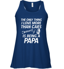 The only thing I love more than Cars is Being a Papa Funny Women's Racerback Tank Women's Racerback Tank - belovedtshirt