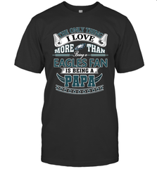 NFL The Only Thing I Love More Than Being A Philadelphia Eagles Fan Is Being A Papa Football Men's T-Shirt Men's T-Shirt - belovedtshirt