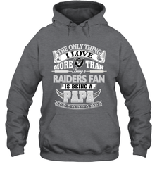NFL The Only Thing I Love More Than Being A Oakland Raiders Fan Is Being A Papa Football Hooded Sweatshirt Hooded Sweatshirt - belovedtshirt