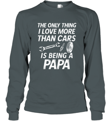 The only thing I love more than Cars is Being a Papa Funny Long Sleeve T-Shirt Long Sleeve T-Shirt - belovedtshirt
