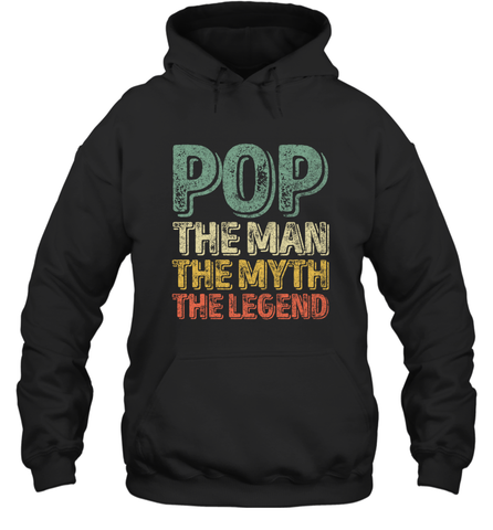 Pop The Man The Myth The Legend Father's Day Hooded Sweatshirt Hooded Sweatshirt / Black / S Hooded Sweatshirt - belovedtshirt