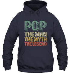 Pop The Man The Myth The Legend Father's Day Hooded Sweatshirt
