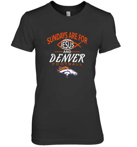 Sundays Are For Jesus and Denver Funny Christian Football Women's Premium T-Shirt Women's Premium T-Shirt / Black / XS Women's Premium T-Shirt - belovedtshirt