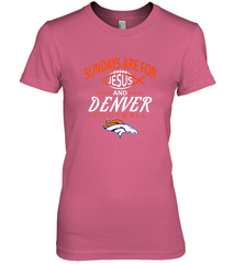Sundays Are For Jesus and Denver Funny Christian Football Women's Premium T-Shirt Women's Premium T-Shirt - belovedtshirt