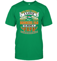 NFL The Only Thing I Love More Than Being A Denver Broncos Fan Is Being A Papa Football Men's T-Shirt Men's T-Shirt - belovedtshirt