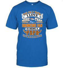 NFL The Only Thing I Love More Than Being A Denver Broncos Fan Is Being A Papa Football Men's T-Shirt Men's T-Shirt - belovedtshirt