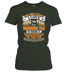 NFL The Only Thing I Love More Than Being A Denver Broncos Fan Is Being A Papa Football Women's T-Shirt Women's T-Shirt - belovedtshirt
