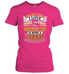 NFL The Only Thing I Love More Than Being A Denver Broncos Fan Is Being A Papa Football Women's T-Shirt Women's T-Shirt - belovedtshirt