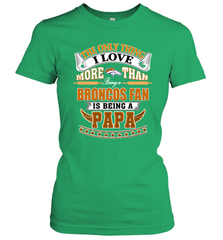 NFL The Only Thing I Love More Than Being A Denver Broncos Fan Is Being A Papa Football Women's T-Shirt Women's T-Shirt - belovedtshirt
