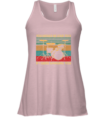 You Would Be Loud Too If I Were Banging You Funny Drummer Women's Racerback Tank Women's Racerback Tank - belovedtshirt