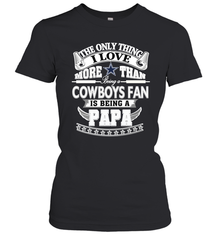 NFL The Only Thing I Love More Than Being A Dallas Cowboys Fan Is Being A Papa Football Women's T-Shirt Women's T-Shirt / Black / XS Women's T-Shirt - belovedtshirt