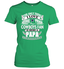 NFL The Only Thing I Love More Than Being A Dallas Cowboys Fan Is Being A Papa Football Women's T-Shirt Women's T-Shirt - belovedtshirt