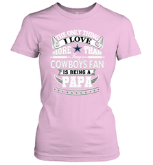 NFL The Only Thing I Love More Than Being A Dallas Cowboys Fan Is Being A Papa Football Women's T-Shirt Women's T-Shirt - belovedtshirt