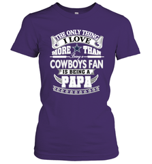 NFL The Only Thing I Love More Than Being A Dallas Cowboys Fan Is Being A Papa Football Women's T-Shirt Women's T-Shirt - belovedtshirt
