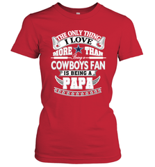 NFL The Only Thing I Love More Than Being A Dallas Cowboys Fan Is Being A Papa Football Women's T-Shirt Women's T-Shirt - belovedtshirt