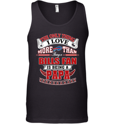 NFL The Only Thing I Love More Than Being A Buffalo Bills Fan Is Being A Papa Football Men's Tank Top