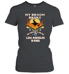 Broom Broke So I Became A Fan of Los Angeles Rams   NFL Halloween Costume Women's T-Shirt
