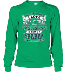 NFL The Only Thing I Love More Than Being A Philadelphia Eagles Fan Is Being A Papa Football Long Sleeve T-Shirt Long Sleeve T-Shirt - belovedtshirt