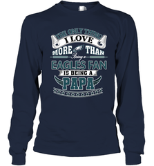 NFL The Only Thing I Love More Than Being A Philadelphia Eagles Fan Is Being A Papa Football Long Sleeve T-Shirt Long Sleeve T-Shirt - belovedtshirt
