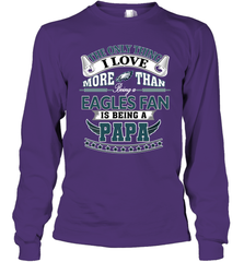 NFL The Only Thing I Love More Than Being A Philadelphia Eagles Fan Is Being A Papa Football Long Sleeve T-Shirt Long Sleeve T-Shirt - belovedtshirt