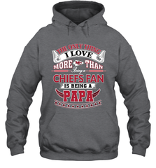 NFL The Only Thing I Love More Than Being A Kansas City Chiefs Fan Is Being A Papa Football Hooded Sweatshirt Hooded Sweatshirt - belovedtshirt