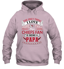 NFL The Only Thing I Love More Than Being A Kansas City Chiefs Fan Is Being A Papa Football Hooded Sweatshirt Hooded Sweatshirt - belovedtshirt