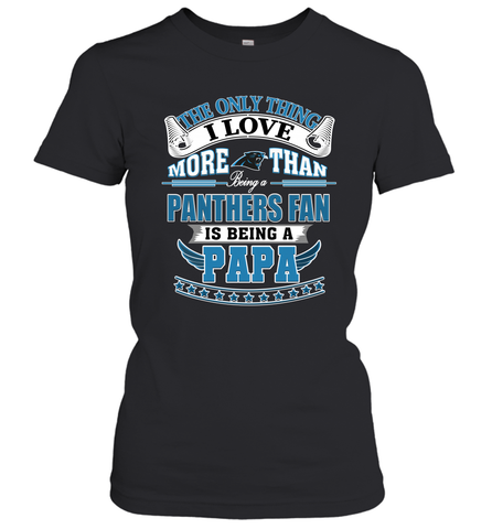 NFL The Only Thing I Love More Than Being A Carolina Panthers Fan Is Being A Papa Football Women's T-Shirt Women's T-Shirt / Black / XS Women's T-Shirt - belovedtshirt