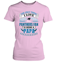 NFL The Only Thing I Love More Than Being A Carolina Panthers Fan Is Being A Papa Football Women's T-Shirt Women's T-Shirt - belovedtshirt