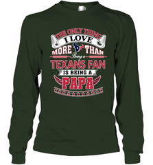 NFL The Only Thing I Love More Than Being A Houston Texans Fan Is Being A Papa Football Long Sleeve T-Shirt Long Sleeve T-Shirt - belovedtshirt