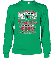 NFL The Only Thing I Love More Than Being A Houston Texans Fan Is Being A Papa Football Long Sleeve T-Shirt Long Sleeve T-Shirt - belovedtshirt