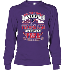 NFL The Only Thing I Love More Than Being A Houston Texans Fan Is Being A Papa Football Long Sleeve T-Shirt Long Sleeve T-Shirt - belovedtshirt