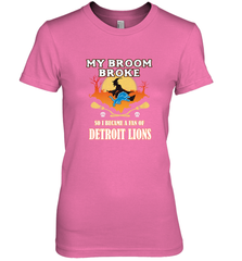 Broom Broke So I Became A Fan of Detroit Lions  NFL Halloween Costume Women's Premium T-Shirt Women's Premium T-Shirt - belovedtshirt