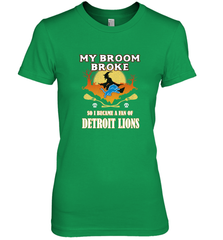 Broom Broke So I Became A Fan of Detroit Lions  NFL Halloween Costume Women's Premium T-Shirt Women's Premium T-Shirt - belovedtshirt