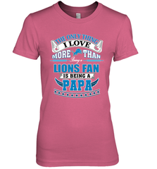 NFL The Only Thing I Love More Than Being A Detroit Lions Fan Is Being A Papa Football Women's Premium T-Shirt Women's Premium T-Shirt - belovedtshirt