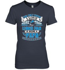 NFL The Only Thing I Love More Than Being A Detroit Lions Fan Is Being A Papa Football Women's Premium T-Shirt Women's Premium T-Shirt - belovedtshirt