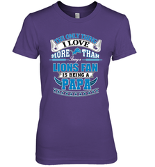 NFL The Only Thing I Love More Than Being A Detroit Lions Fan Is Being A Papa Football Women's Premium T-Shirt Women's Premium T-Shirt - belovedtshirt