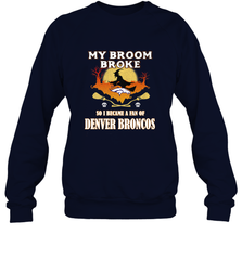 Broom Broke So I Became A Fan of Denver Broncos  NFL Halloween Costume Crewneck Sweatshirt Crewneck Sweatshirt - belovedtshirt
